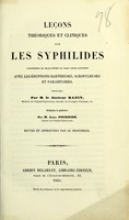 view Leçons théoriques et cliniques sur les syphilides, considérées en elles-mêmes et dans leurs rapports avec les éruptions dartreuses, scrofuleuses et parasitaires / par M. le Dr Bazin ; rédigées et publiées par Louis Fournier.