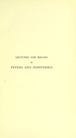 view Lectures and essays on fevers and diphtheria, 1849 to 1879 / by Sir William Jenner.