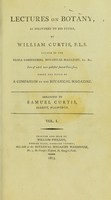 view Lectures on botany, as delivered to his pupils / by William Curtis ... ; arranged by Samuel Curtis ...