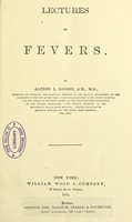 view Lectures on fevers / by Alfred L. Loomis.