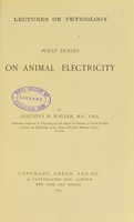 view Lectures on physiology : first series on animal electricity / by Augustus D. Waller.