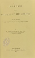 view Lectures on the religion of the Semites. First series : the fundamental institutions / by W. Robertson Smith.