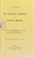 view Lectures on the surgical disorders of the urinary organs / by Reginald Harrison.