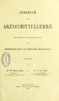view Lehrbuch der Arzneimittellehre : mit gleichmässiger Berücksichtigung der österreichischen und deutschen Pharmacopoe / bearbeitet von W. Bernatzik und A.E. Vogl.