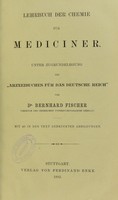 view Lehrbuch der Chemie fur Mediciner : unter Zugrundelegung des "Arzneibuches fur das deutsche Reich" / von Bernhard Fischer.