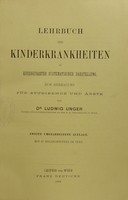 view Lehrbuch der Kinderkrankheiten in kurzgefasster systematischer Darstellung zum Gebrauche für Studirende und Ärzte / von Ludwig Unger.