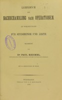 view Lehrbuch der Nachbehandlung nach Operationen, in Vorlesungen für Studirende und Ärzte / von Paul Reichel.