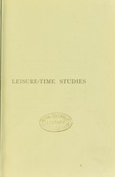 view Leisure-time studies chiefly biological : a series of essays and lectures / by Andrew Wilson.