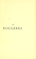 view Les fougères : choix des espèces les plus remarquables pour la décoration des serres, parcs, jardins et salons, précédé de leur histoire botanique & horticole / par Aug. Rivière, É. André, E. Roze ; ... publié sous la direction de J. Rothschild.