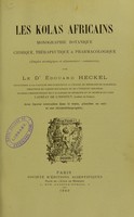 view Les kolas africains : monographie botanique, chimique, thérapeutique & pharmacologique (emploi stratégique et alimentaire: commerce) / par Édouard Heckel.