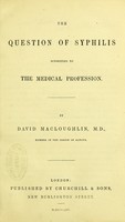 view Letter to His Grace the Duke of Somerset ... relative to the question is there a syphilitic virus? / by David Macloughlin.