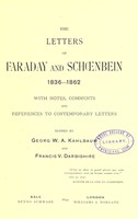 view The letters of Faraday and Schoenbein, 1836-1862 : with notes, comments and references to contemporary letters / edited by Georg W.A. Kahlbaum and Francis V. Darbishire.