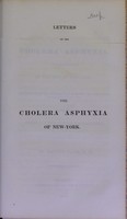 view Letters on the cholera asphyxia, as it has appeared in the city of New York : addressed to John C. Warren, M.D., of Boston, and originally published in that city. Together with other letters, not before published / by Martyn Paine.