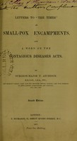 view Letters to "The Times" on small-pox encampments: and a word on the Contagious Diseases Acts / by Surgeon-Major T. Atchison.