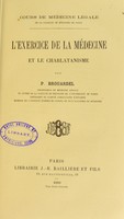 view L'exercice de la médecine et le charlatanisme / par P. Brouardel.