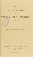 view The life and letters of George John Romanes / written and edited by his wife.