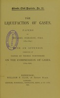 view The liquefaction of gases : papers / by Michael Faraday.