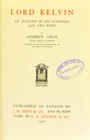 view Lord Kelvin : an account of his scientific life and work / by Andrew Gray.