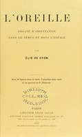 view L'oreille : organe d'orientation dans le temps et dans l'espace / par Élie de Cyon.