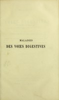 view Maladies des voies digestives : leçons professées à la Faculté de médecine de Paris (suppléance du cours de pathologie interne) / par F. Damaschino ; recueillies par M. Letulle ; et revues par l'auteur.