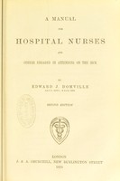 view A manual for hospital nurses and others engaged in attending on the sick / by Edward J. Domville.