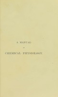 view A manual of chemical physiology : including its points of contact with pathology / by J. L. W. Thudichum.