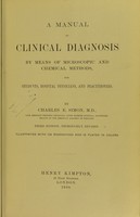 view A manual of clinical diagnosis by means of microscopical and chemical methods : for students, hospital physicians and practitioners / by Charles E. Simon.