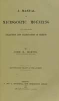 view A manual of microscopic mounting : with notes on the collection and examination of objects / by John H. Martin.