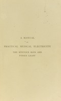 view A manual of practical medical electricity: The Röntgen rays and Finsen light : the Röntgen rays and Finsen light / by Dawson Turner.