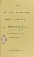 view A manual of treatment by massage and methodical muscle exercise / by Joseph Schreiber ; translated, with the author's permission, by Walter Mendelson.