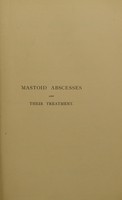 view Mastoid abscesses and their treatment / by A. Broca and F. Lubet-Barbon; translated and edited from the French by Henry J. Curtis.