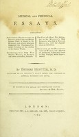 view Medical and chemical essays : Containing: Additional observations on scurvy, with cases and miscellaneous facts in reply to Dr. Beddoes, and others ... Communications from New South Wales, on scurvy and other intereting subjects. The case of a blue boy belonging to His Majesty's ship London ... Thoughts on the decomposition of water, and a method of preserving it pure and sweet in long voyages ... / by Thomas Trotter.