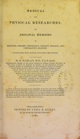 view Medical and physical researches, or, Original memoirs in medicine, surgery, physiology, geology, zoology, and comparative anatomy / by R. Harlan.