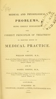 view Medical and physiological problems, being chiefly researches for correct principles of treatment in disputed points of medical practice / by William Griffin and by Daniel Griffin.