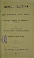 view Medical diagnosis : with special reference to practical medicine : a guide to the knowledge and discrimination of diseases / by J.M. Da Costa.