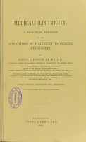 view Medical electricity : a practical treatise on the applications of electricity to medicine and surgery / by Roberts Bartholow.