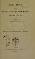 view Medical history of the expedition to the Niger during the years 1841-2, comprising an account of the fever which led to its termination / by James Ormiston M'William.