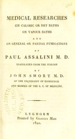 view Medical researches on caloric or dry baths, on vapour baths and on general or partial fumigations / by Paul Assalini ; translated from the Italian by John Short.