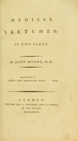 view Medical sketches, in two parts / by John Moore.