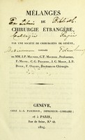 view Mélanges de chirurgie étrangère / [edited and translated] par une Société de chirurgiens de Genève ; composée de MM. J.P. Maunoir [and others].