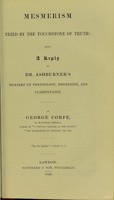 view Mesmerism tried by the touchstone of truth : being a reply to Dr. Ashburner's remarks on phrenology, mesmerism, and clairvoyance / by George Corfe.