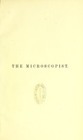 view The microscopist : A complete manual on the use of the microscope / by Joseph H. Wythe.