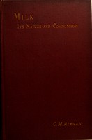 view Milk, its nature and composition : a handbook on the chemistry and bacteriology of milk, butter and cheese / by C. M. Aikman.