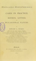 view Miscellanea medico-chirurgica : cases in practice, reports, letters, and occasional papers / by Edward L. Hussey.