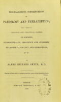 view Miscellaneous contributions to pathology and therapeutics : being a series of original and practical papers on rickets, hydrocephalus, impotence and sterility, pulmonary apoplexy, and haemoptysis, &c. &c. / by James Richard Smyth.