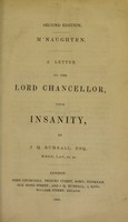 view M'Naughten : a letter to the Lord Chancellor, upon insanity / by J.Q. Rumball.