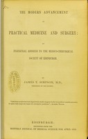 view The modern advancement of practical medicine and surgery : an inaugural address to the Medico-Chirurgical Society of Edinburgh / by James Y. Simpson.