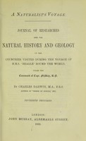 view A naturalist's voyage : journal of researches into the natural history and geology of the countries visited during the voyage of H.M.S. Beagle round the world, under the command of Capt. FitzRoy, R.N. / by Charles Darwin.