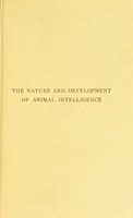 view The nature & development of animal intelligence / by Wesley Mills.