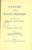 view Nature versus natural selection : an essay on organic evolution / by Charles Clement Coe.